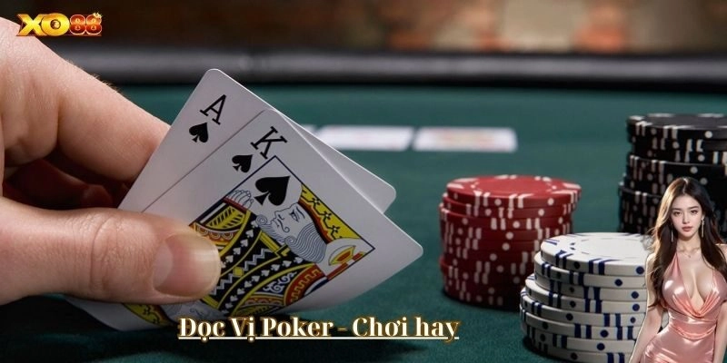 Đọc Vị Poker cần thiết không?