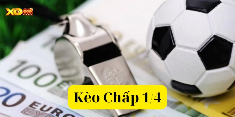 Kèo Chấp 1/4 là gì?
