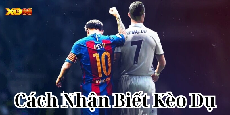 Kinh nghiệm để nhận biết kèo