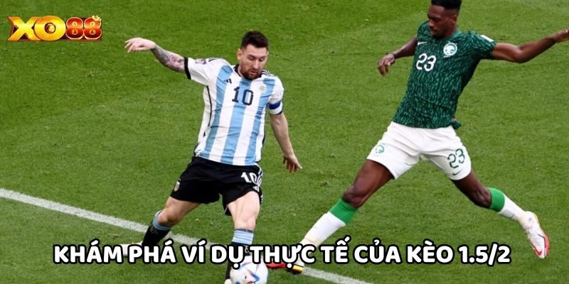 Khám phá ví dụ thực tế của kèo 1.5/2
