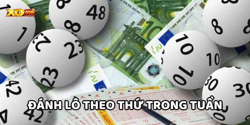Đánh Lô Theo Thứ Trong Tuần là gì? 