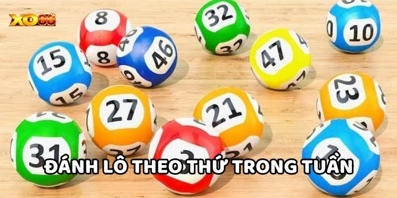 Phân tích chuyên sâu trong Đánh Lô Theo Thứ Trong Tuần