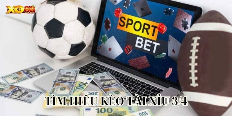 Hướng Dẫn Cách Cược Kèo Tài Xỉu 3/4 Thành Công Tại Xo88