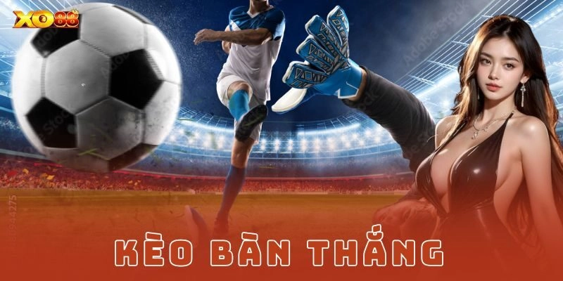 kèo bàn thắng Xo88