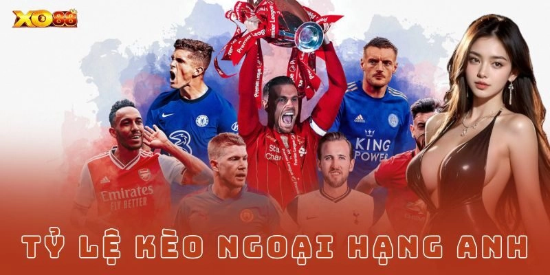 kèo Ngoại Hạng Anh Xo88