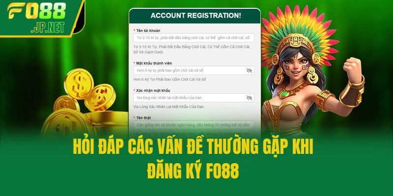 Hỏi đáp các vấn đề thường gặp khi đăng ký Fo88