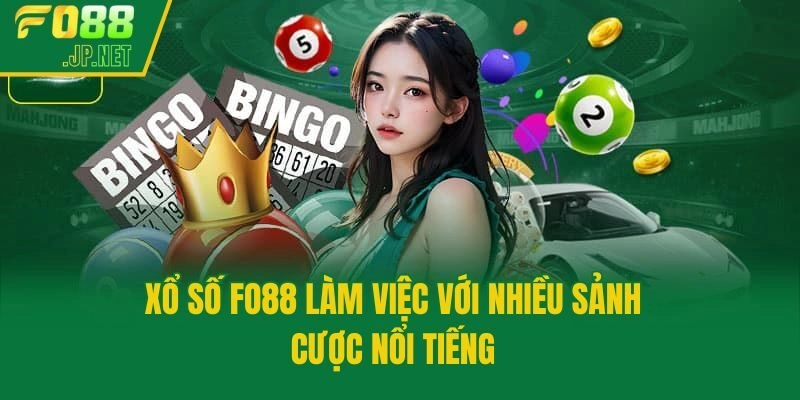 Xổ số Fo88 làm việc với nhiều sảnh cược nổi tiếng